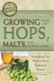 The Complete Guide to Growing Your Own Hops, Malts, and Brewing Herbs