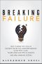 Breaking Failure · How to Break the Cycle of Business Failure and Underperformance Using Root Cause, Failure Mode and Effects Analysis, and an Early Warning System