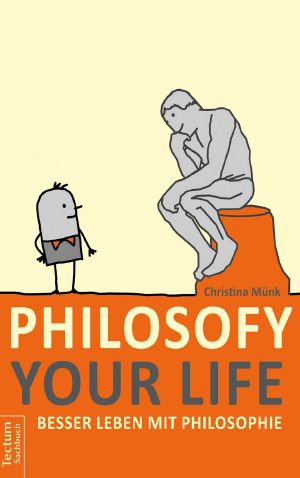 Philosofy your Life · Besser leben mit Philosophie