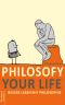 Philosofy your Life · Besser leben mit Philosophie