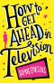 How to Get Ahead in Television