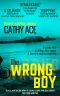 The Wrong Boy · Suspense-Packed Page Turner...the Ending Is a Stunner