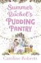 Summer at Rachel's Pudding Pantry · the Perfect Romance to Escape With for Summer 2020 (Pudding Pantry, Book 3)