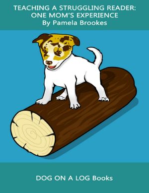 Teaching A Struggling Reader · One Mom's Experience (DOG ON A LOG Books)