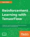 Reinforcement Learning With TensorFlow · A Beginner's Guide to Designing Self-Learning Systems With TensorFlow and OpenAI Gym