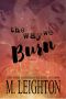 The Way We Burn · A Standalone Romance...With a Twist