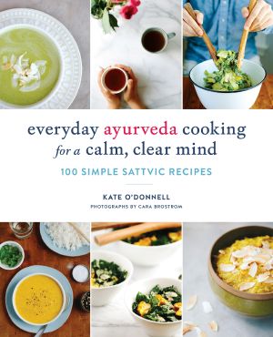 Everyday Ayurveda Cooking for a Calm, Clear Mind