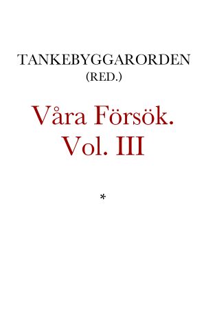 Våra Försök. Vol. III