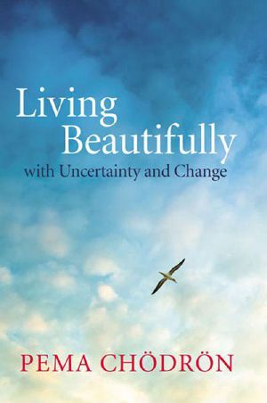 Living Beautifully · with Uncertainty and Change