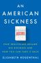 An American Sickness · How Healthcare Became Big Business and How You Can Take It Back