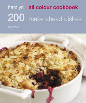 Hamlyn All Colour Cookbook · 200 Make Ahead Dishes