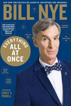 Everything All at Once · How to unleash your inner nerd, tap into radical curiosity, and solve any problem