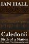 Caledonii · Birth of a Nation. (Part Four · the Romans Invade)