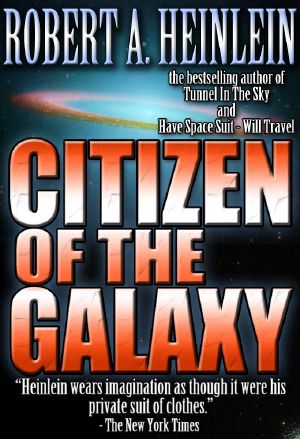 Citizen of the Galaxy (Heinlein's Juveniles Book 11)