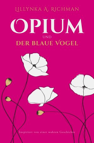 Opium Und Der Blaue Vogel · Inspiriert von einer wahren Geschichte