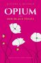 Opium Und Der Blaue Vogel · Inspiriert von einer wahren Geschichte