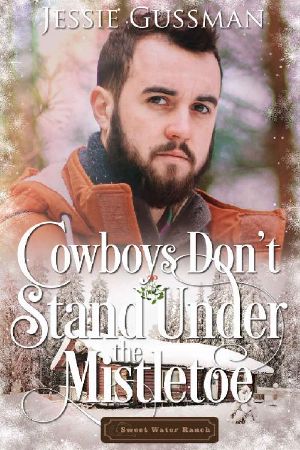 Cowboys Don't Stand Under the Mistletoe (Sweet Water Ranch Western Cowboy Romance Book 10)