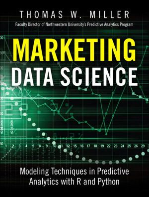 Marketing Data Science · Modeling Techniques in Predictive Analytics With R and Python (FT Press Analytics)