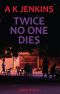 Twice No One Dies