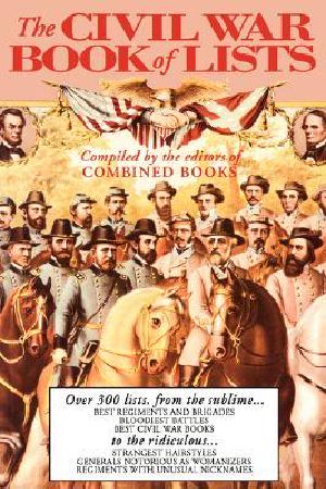 The Civil War Book of Lists · Over 300 Lists From the Sublime to the Ridiculous