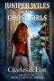 Juniper Wiles and the Ghost Girls: Juniper Wiles, Book 2