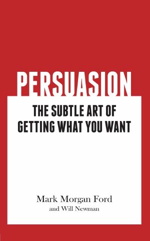 Persuasion · the Subtle Art of Getting What You Want