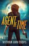 Agent of Time · A Time Travel Thriller (In Times Like These)