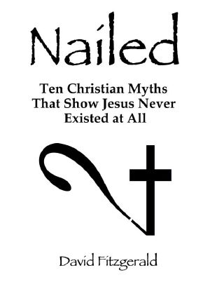 Nailed · Ten Christian Myths That Show Jesus Never Existed At All