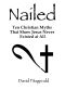 Nailed · Ten Christian Myths That Show Jesus Never Existed At All