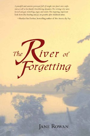 The River of Forgetting - a Memoir of Healing From Sexual Abuse