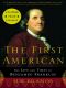 The First American · The Life and Times of Benjamin Franklin