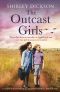 The Outcast Girls · A Completely Heartbreaking and Gripping World War 2 Historical Novel