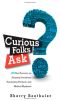 Curious Folks Ask · 162 Real Answers on Amazing Inventions, Fascinating Products, and Medical Mysteries