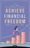 Achieve Financial Freedom · the Road Map to Financial Success