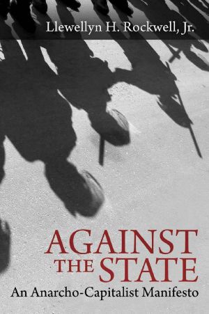 Against the State · An Anarcho-Capitalist Manifesto