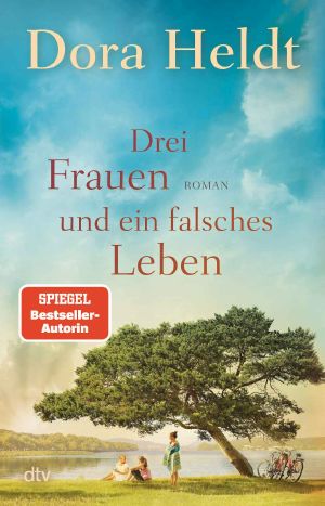 Die Haus am See-Reihe 03 - Drei Frauen und ein falsches Leben