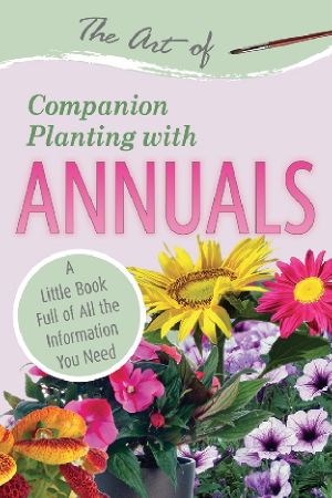 The Art of Companion Planting With Annuals