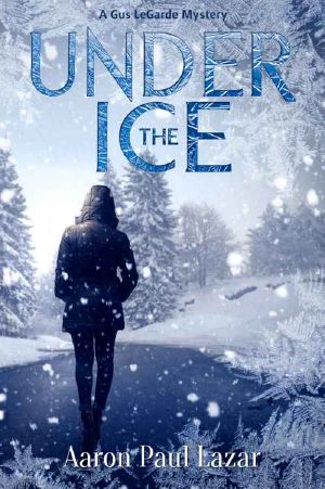 Under The Ice: A Gus LeGarde Mystery (LeGarde Mysteries Book 9)