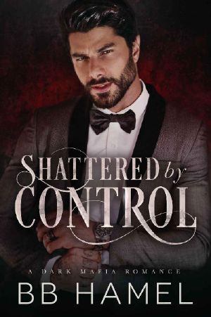 Shattered by Control: A Dark Mafia Romance