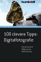 100 Clevere Tipps · Digitalfotografie