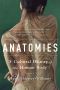 Anatomies · A Cultural History of the Human Body