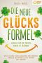 Die neue Glücksformel · Glücklich sein und positives Denken ist erlernbar