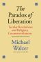 The Paradox of Liberation · Secular Revolutions and Religious Counterrevolutions