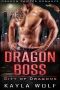 Dragon Boss: Dragon Shifter Romance (City of Dragons Book 7)