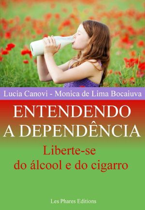 Entendendo a Dependência · Liberte-Se Do Álcool E Do Cigarro (Cansou De Viver ? Livro 4)