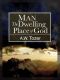 Man · The Dwelling Place of God