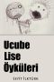 Ucube Lise Öyküleri