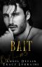 Bait · A Dark, Billionaire Romantic Suspense (B.A.D. Inc Book 3)