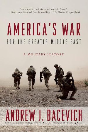 America's War for the Greater Middle East · A Military History