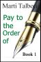 Pay to the Order of, Book 1